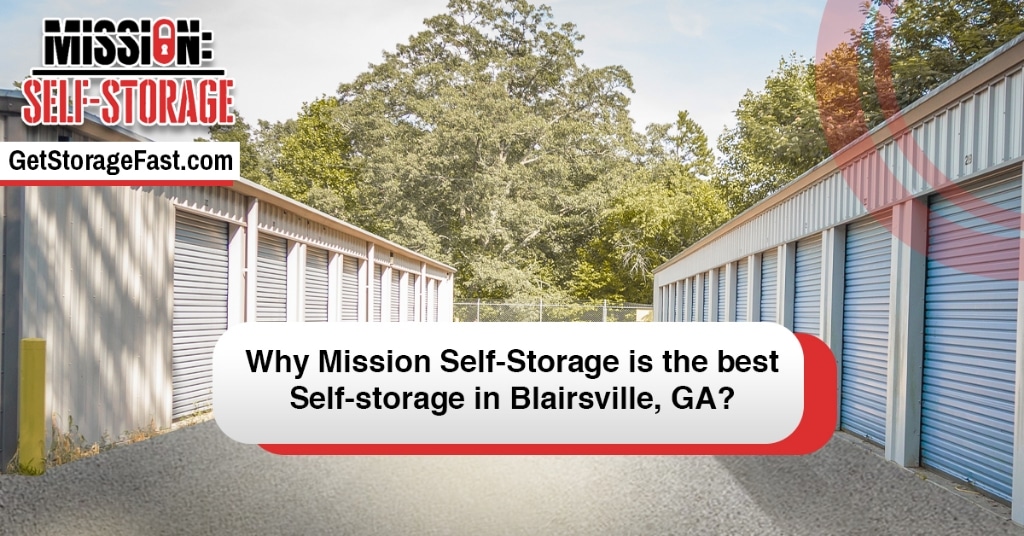 Why Self Storage is the best self storage in Blairsville, GA - Mission Self Storage
