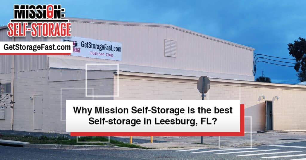 Why Mission Self Storage is the Best Self Storage in Leesburg Florida?