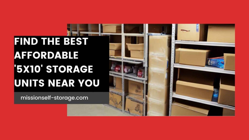 Find the Best Affordable 5x10 Storage Unit - Mission Self Storage